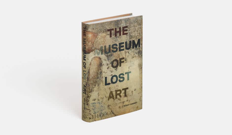 The Museum of Lost Art Noah Charney Phaidon
